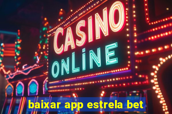 baixar app estrela bet